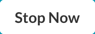 stop now